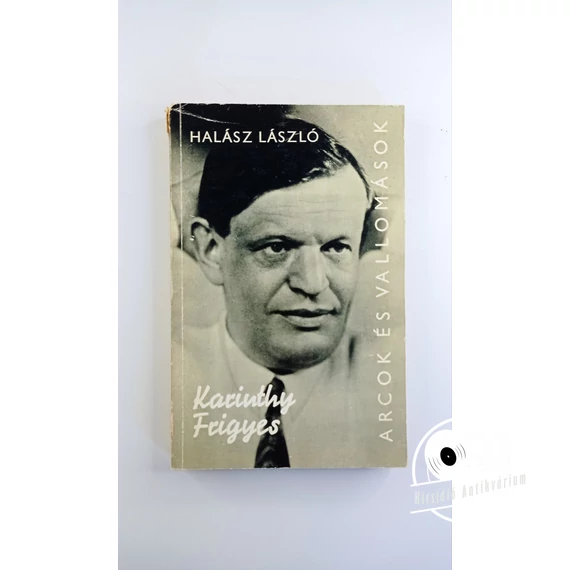 Halász László - Karinthy ​Frigyes (Alkotásai és vallomásai tükrében)