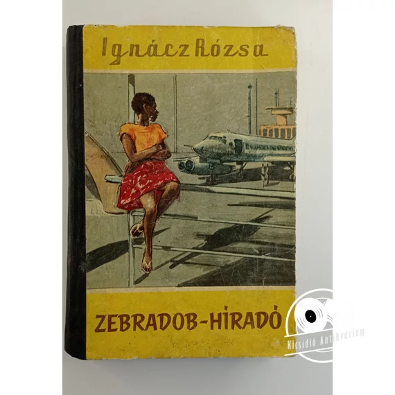 Ignácz Rózsa - Zebradob-híradó (Kelet-afrikai útinapló)