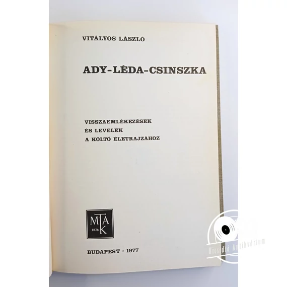 Vitályos László  - Ady ​– Léda – Csinszka (Visszaemlékezések és levelek a költő életrajzához)