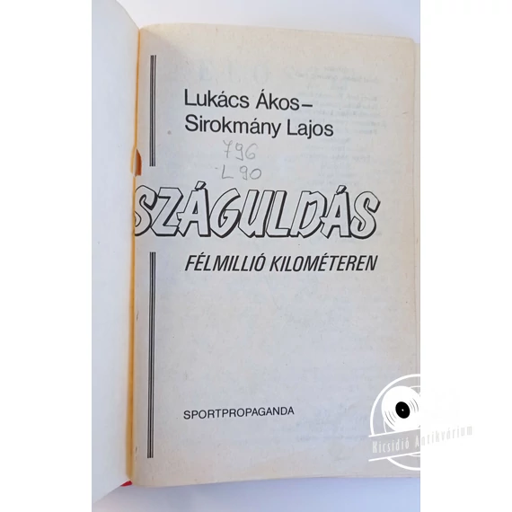 Lukács Ákos · Sirokmány Lajos - Száguldás ​félmillió kilométeren