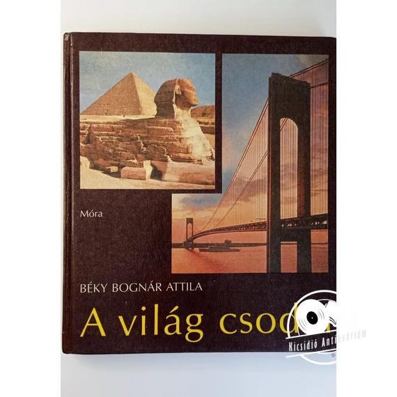 Béky Bognár Attila - A ​világ csodái