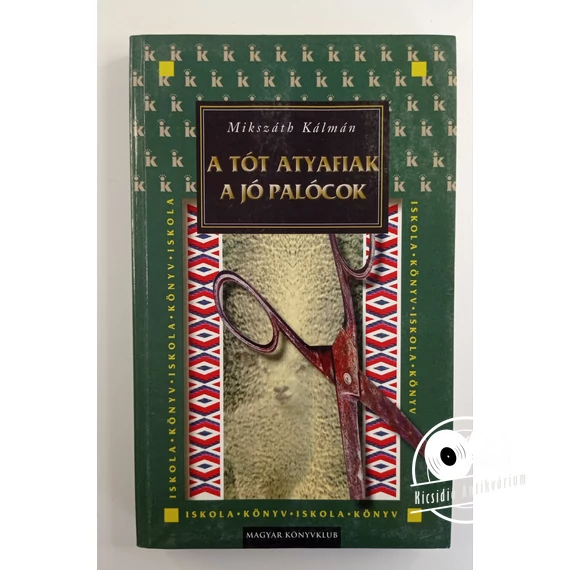 Mikszáth Kálmán - A ​tót atyafiak / A jó palócok