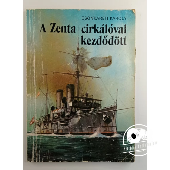 Csonkaréti Károly - A ​Zenta cirkálóval kezdődött