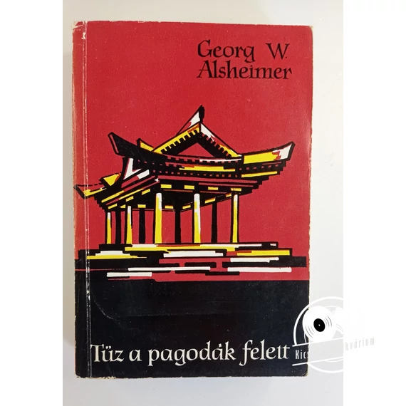 Georg W. Alsheimer - Tűz ​a pagodák felett