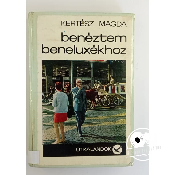 Kertész Magda - Benéztem ​Beneluxékhoz