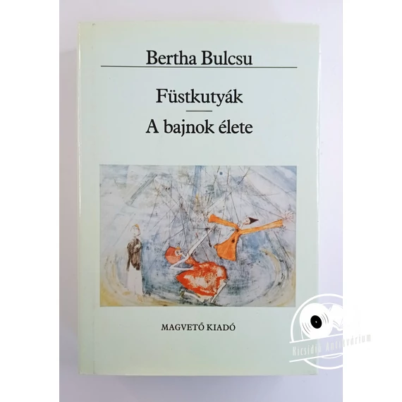 Bertha Bulcsu - Füstkutyák ​/ A bajnok élete