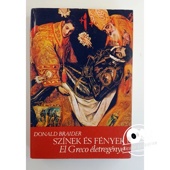 Donald Braider - Színek ​és fények (El Greco életregénye)