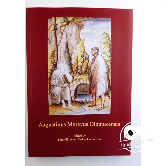 Augustinus ​Moravus Olomucensis (Proceedings of the international symposium to mark the 500th anniversary of the death of augustinus moravus olomucens)