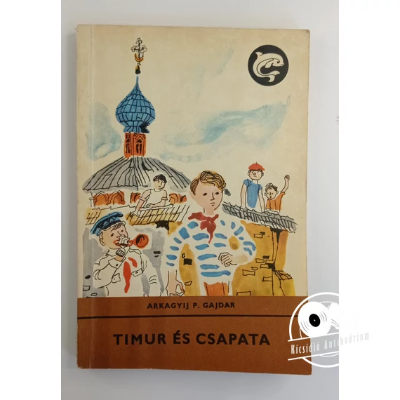 Arkagyij P. Gajdar -  Timur ​és csapata