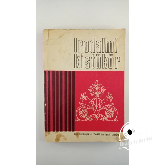 Irodalmi kistükör - Házi olvasmányok az V-VIII. osztályosok számára