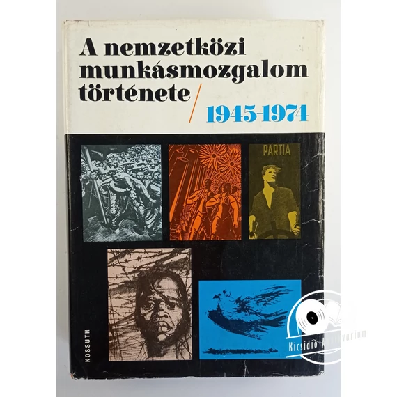 Harsányi Iván (szerk.) · Szántó György (szerk.) A ​nemzetközi munkásmozgalom története 1945–1974