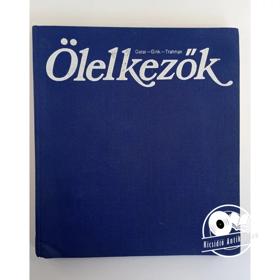 Garai Gábor · Gink Károly · Mihail Trahman - Ölelkezők (Moszkva és Budapest versekben és képekben)