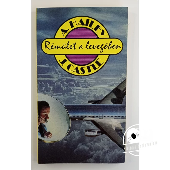 Arthur Hailey · John Castle - Rémület ​a levegőben