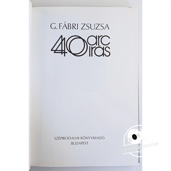 G. Fábri Zsuzsa - 40 ​arc 40 írás
