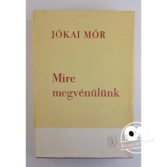 Jókai Mór - Mire ​megvénülünk