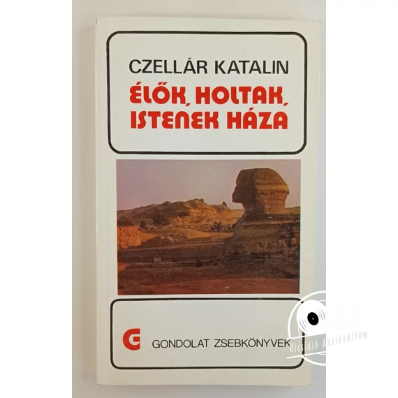 Czellár Katalin - Élők, ​holtak, istenek háza