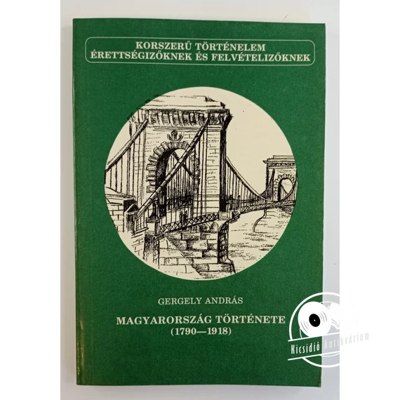 Gergely András - Magyarország ​története (1790-1918)