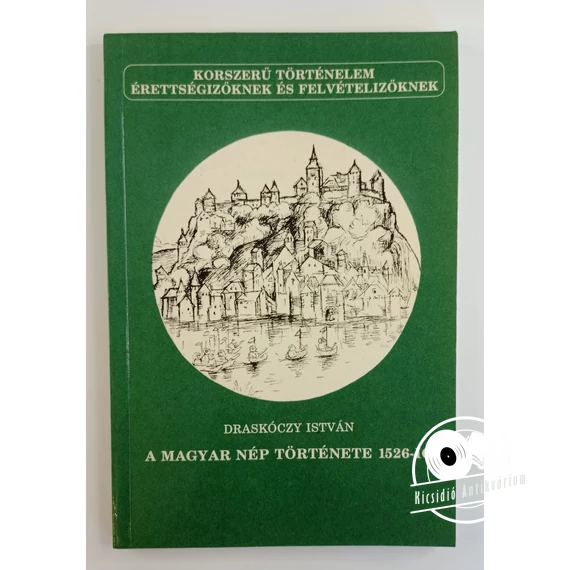 Draskóczy István - A ​magyar nép története 1526-ig