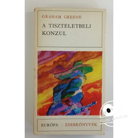Graham Greene - A ​tiszteletbeli konzul