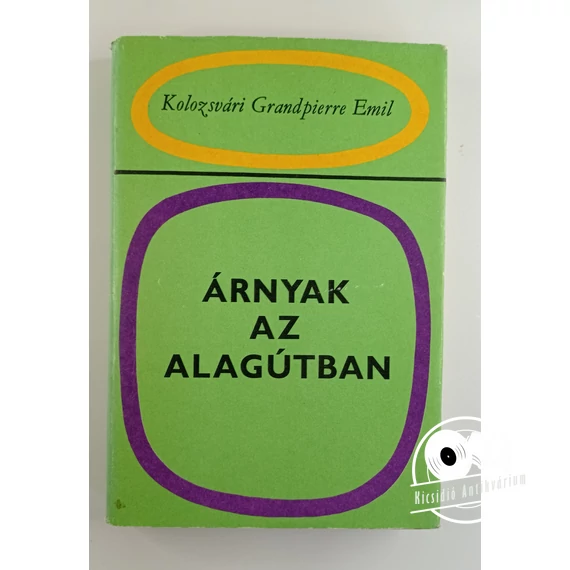 Kolozsvári Grandpierre Emil - Árnyak ​az alagútban