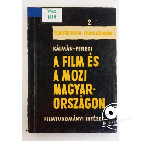 Kálmán Róbert · Peregi Gyula - A ​film és mozi Magyarországon