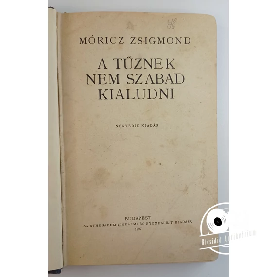 Móricz Zsigmond - A ​tűznek nem szabad kialudni