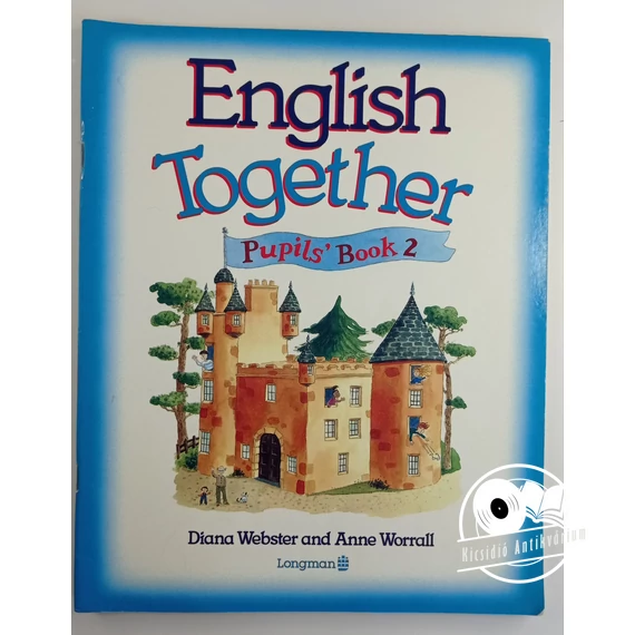 Diana Webster, Anne Worrall - English Together 2. - Pupils' Book