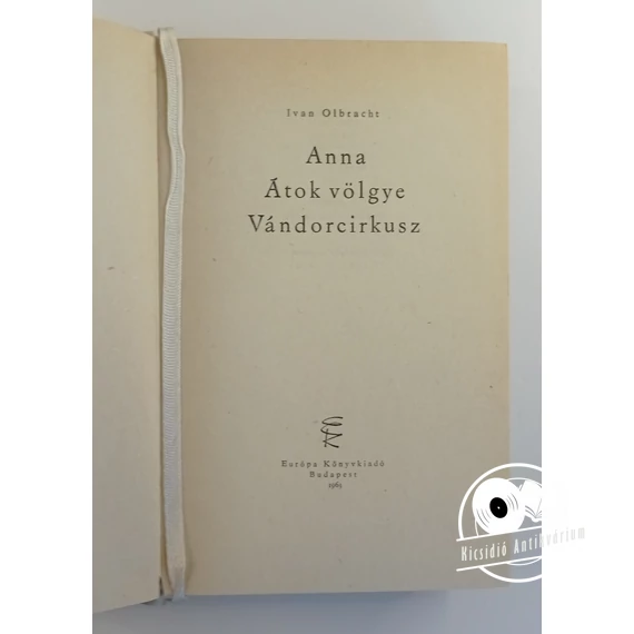 Ivan Olbracht - Anna ​/ Átok völgye / Vándorcirkusz