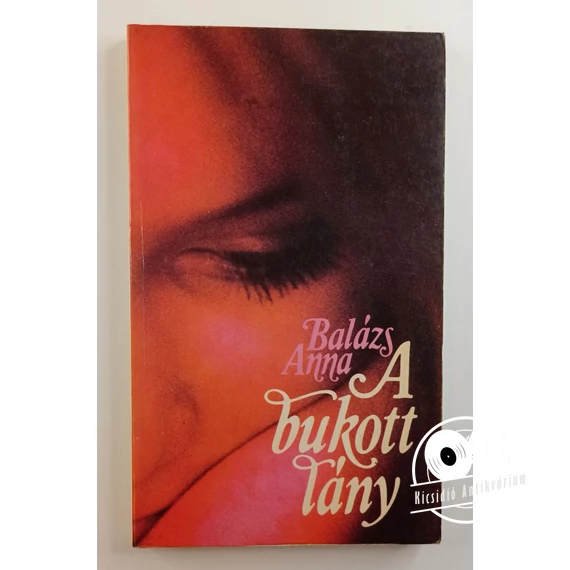 Balázs Anna - A ​bukott lány