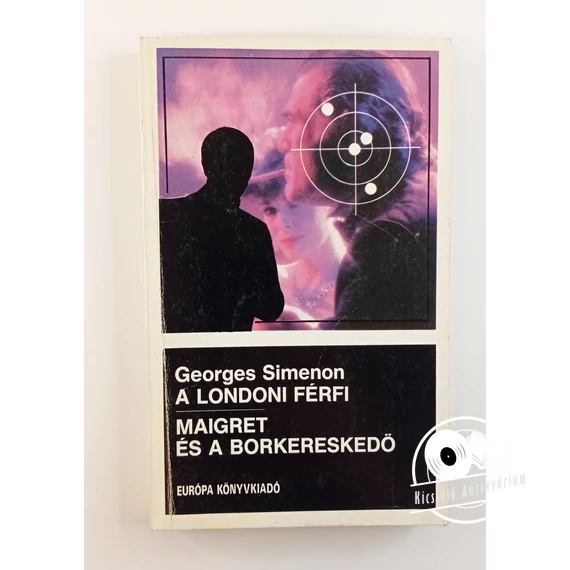 Georges Simenon - A ​londoni férfi / Maigret és a borkereskedő