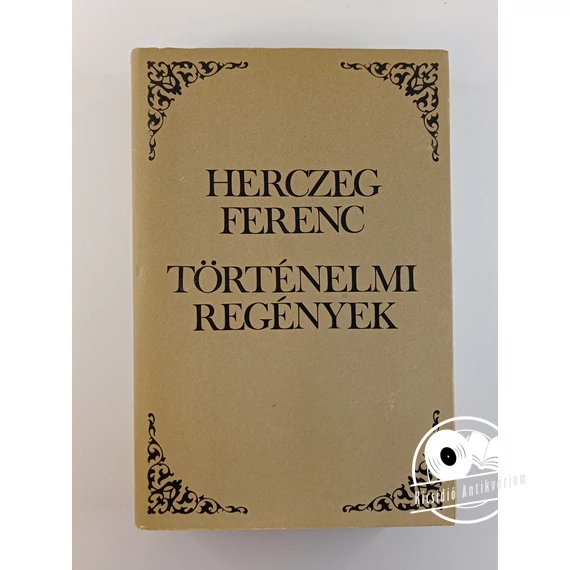 Herczeg Ferenc - Történelmi ​regények (Pogányok / Az élet kapuja / A fogyó hold / A hét sváb)