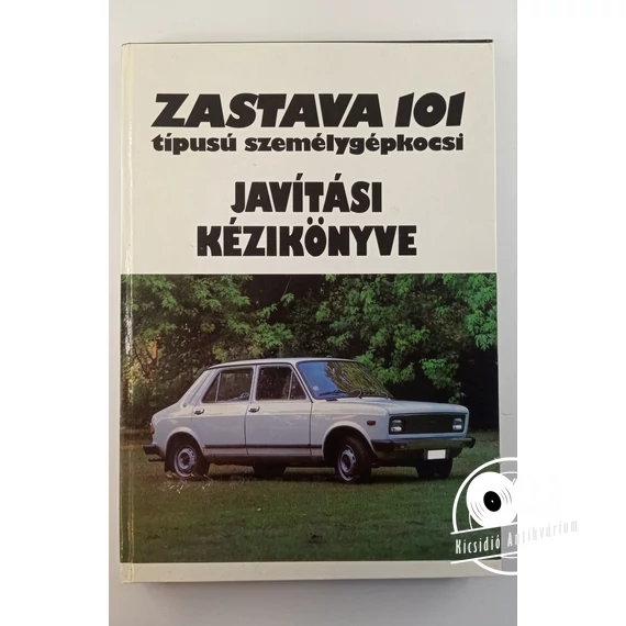 Zastava 101 típusú személygépkocsi javítási kézikönyve