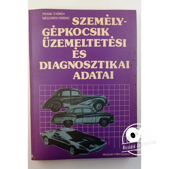Frank György · Mészáros Ferenc - Személygépkocsik ​üzemeltetési és diagnosztikai adatai