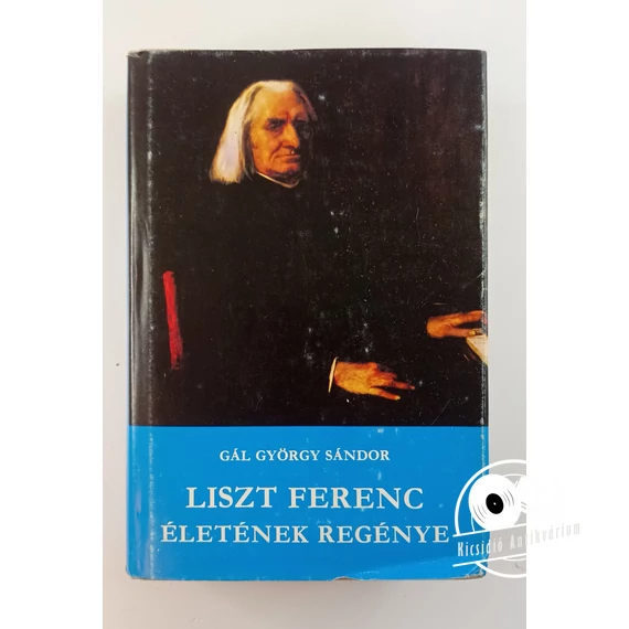 Gál György Sándor - Liszt ​Ferenc életének regénye