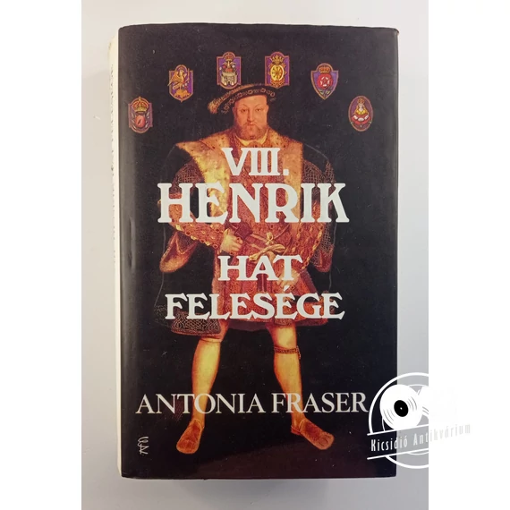 Antonia Fraser - VIII. ​Henrik hat felesége