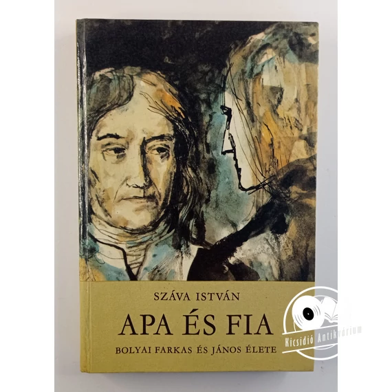 Száva István - Apa ​és fia (Bolyai Farkas és János élete)