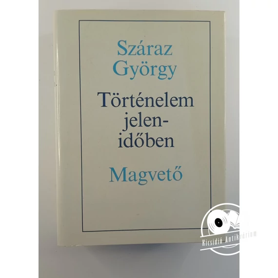 Száraz György - Történelem ​jelenidőben