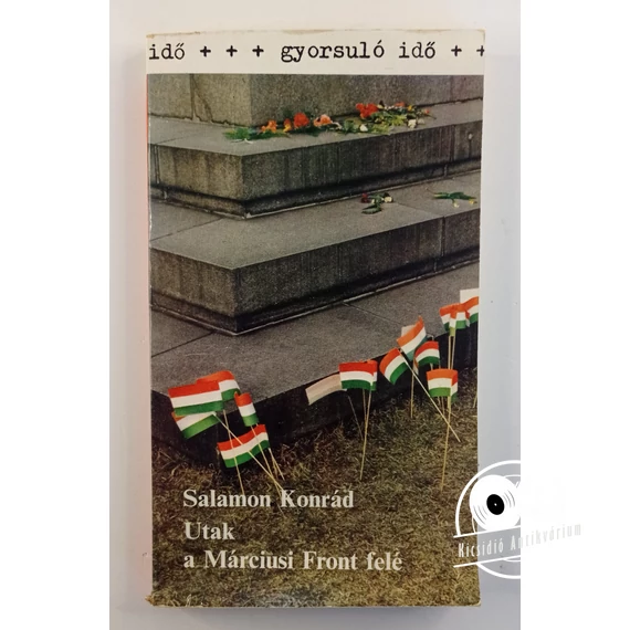 Salamon Konrád - Utak ​a Márciusi Front felé