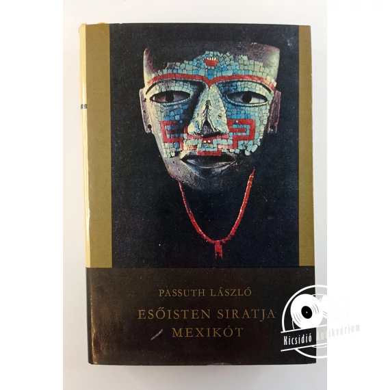 Passuth László - Esőisten ​siratja Mexikót