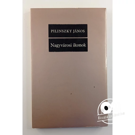 Pilinszky János - Nagyvárosi ​ikonok