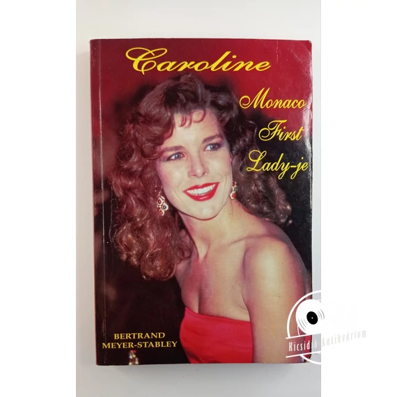 Bertrand Meyer-Stabley - Caroline, ​Monaco First Lady-je