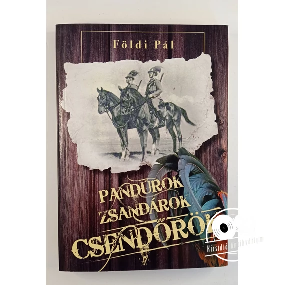 Földi Pál - Pandúrok, ​zsandárok, csendőrök