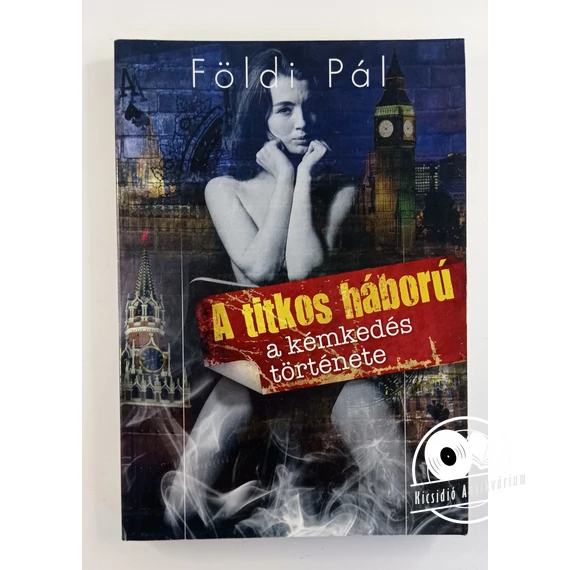 Földi Pál - A ​titkos háború (A kémkedés története)