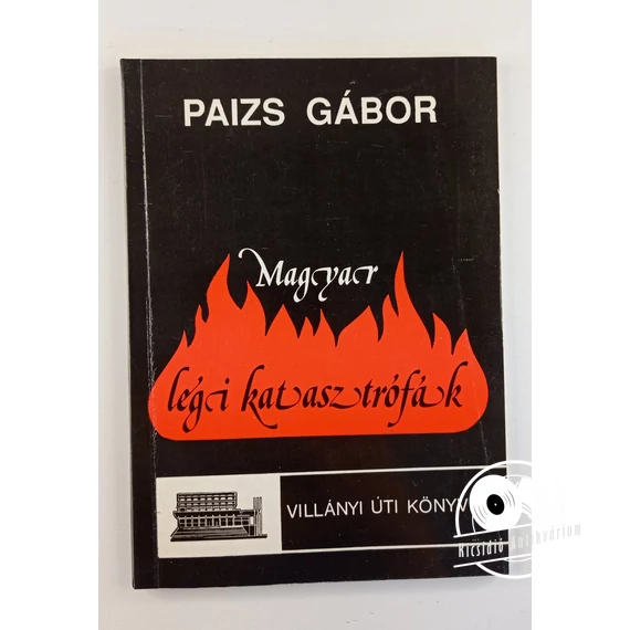 Paizs Gábor - Magyar ​légi katasztrófák