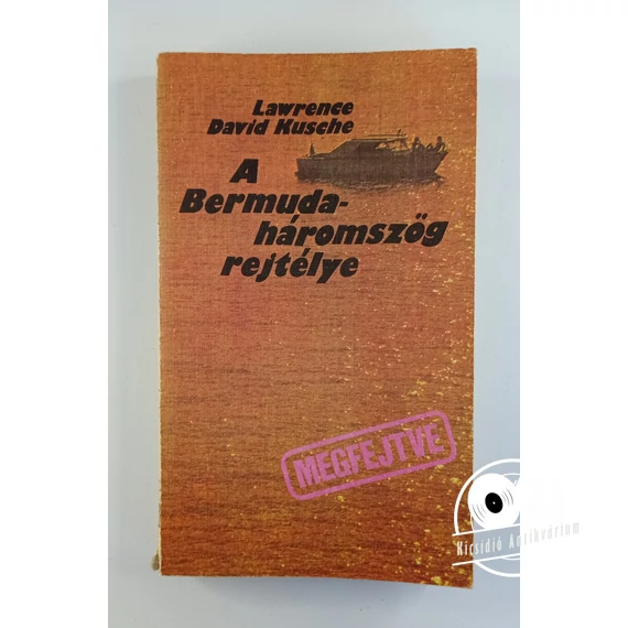 Lawrence David Kusche - A ​Bermuda-háromszög rejtélye – megfejtve