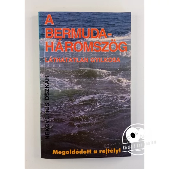 Nekovetics Oszkár - A ​Bermuda-háromszög láthatatlan gyilkosa
