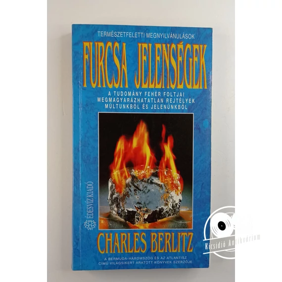 Charles Berlitz - Furcsa ​jelenségek (A tudomány fehér foltjai: megmagyarázhatatlan rejtélyek múltunkból és jelenünkből)