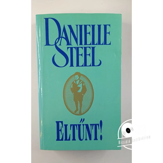 Danielle Steel - Eltűnt!