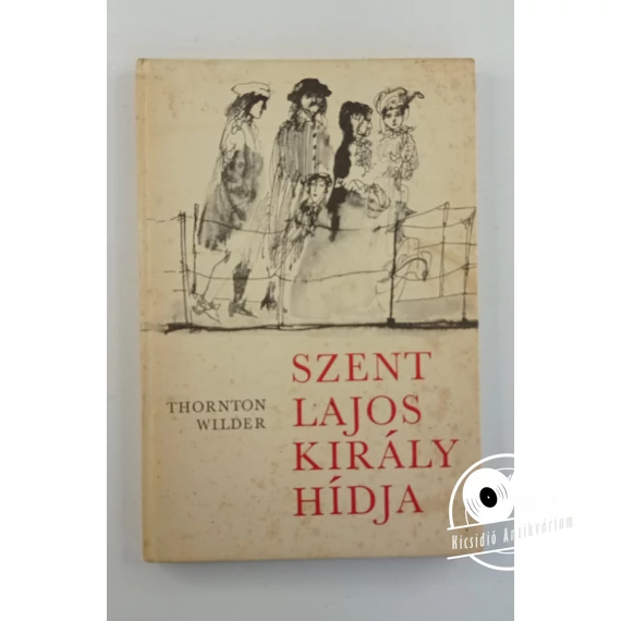 Thornton Wilder - Szent ​Lajos király hídja