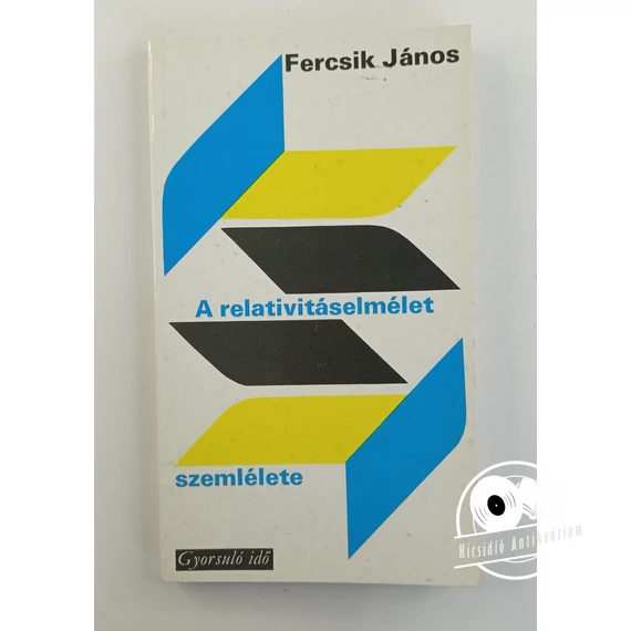 Fercsik János - A ​relativitáselmélet szemlélete